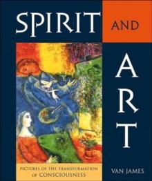 Spirit and Art : Pictures of the Transformation of Consciousness