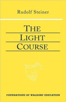 The Light Course : First Course in Natural Science; Light, Color, Sound-Mass, Electricity, Magnetism