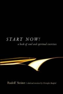 Start Now : Meditation Instructions, Meditations, Prayers, Verses for the Dead, Karma and Other Spiritual Practices for Beginners and Advanced Students