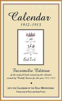 Calender of the Soul : Facsimile Edition of the Original Book Containing the Calender Created by Rudolf Steiner for the Year 1912-1913