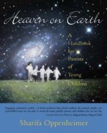 Heaven on Earth : A Handbook for Parents of Young Children