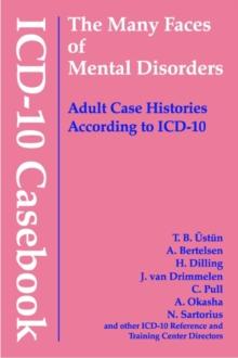 ICD-10 Casebook : The Many Faces of Mental Disorders--Adult Case Histories According to ICD-10