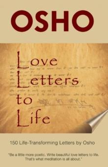 Love Letters to Life : 150 Life-Transforming Letters by Osho