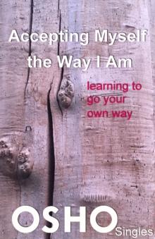 Accepting Myself the Way I Am : learning to go your own way