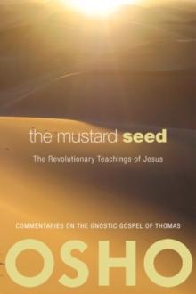 The Mustard Seed : The Revolutionary Teachings of Jesus