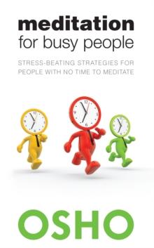 Meditation for Busy People : Stress-Beating Strategies for People with No Time to Meditate