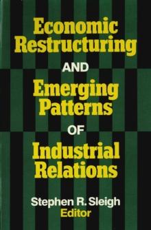 Economic Restructuring and Emerging Patterns of Industrial Relations