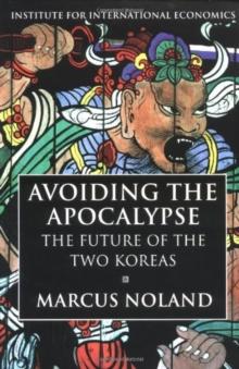 Avoiding the Apocalypse : The Future of the Two Koreas