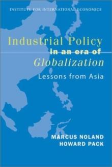 Industrial Policy in an Era of Globalization : Lessons from Asia