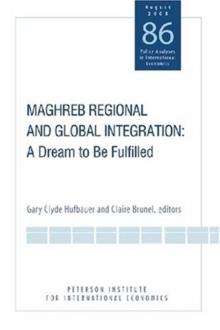 Maghreb Regional and Global Integration : A Dream to Be Fulfilled