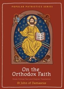 On the Orthodox Faith : Volume 3 of the Fount of Knowledge