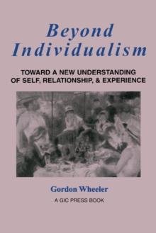 Beyond Individualism : Toward a New Understanding of Self, Relationship, and Experience