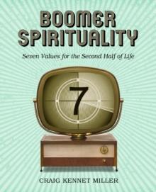 Boomer Spirituality : Seven Values for the Second Half of Life