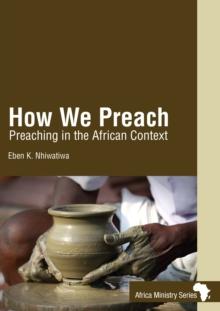 How We Preach : Preaching in the African Context