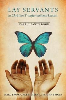 Lay Servants as Christian Transformational Leaders : Participant's Book