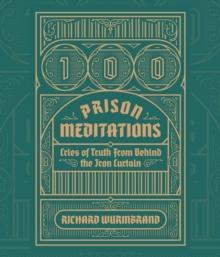 100 Prison Meditations : Cries of Truth From Behind the Iron Curtain