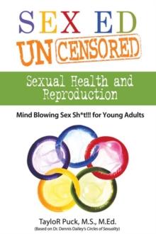 Sex Ed Uncensored - Sexual Health and Reproduction