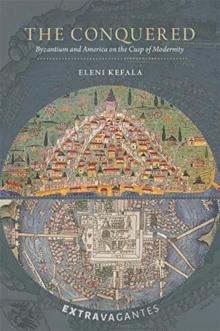 The Conquered : Byzantium and America on the Cusp of Modernity