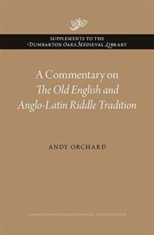 A Commentary on The Old English and Anglo-Latin Riddle Tradition