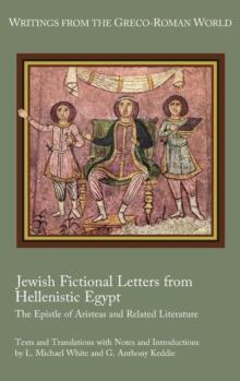 Jewish Fictional Letters from Hellenistic Egypt : The Epistle of Aristeas and Related Literature