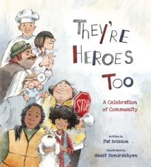 They're Heroes Too : A Celebration of Community