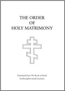 The Order of Holy Matrimony : Translated from the Book of Needs