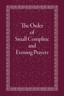 The Order of Small Compline and Evening Prayers