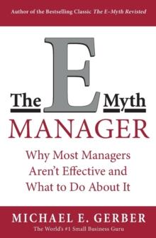 The E-Myth Manager : Why Most Managers Don't Work and What to Do About It