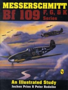 Messerschmitt Bf 109 F, G, & K Series : An Illustrated Study