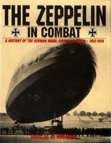 The Zeppelin in Combat : A History of the German Naval Airship Division