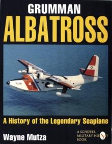 Grumman Albatross : A History of the Legendary Seaplane