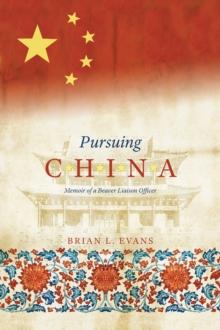 Pursuing China : Memoir of a Beaver Liaison Officer