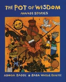 The Pot of Wisdom : Ananse stories