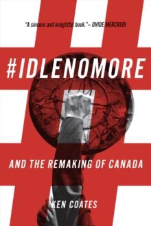 #IdleNoMore : and the Remaking of Canada