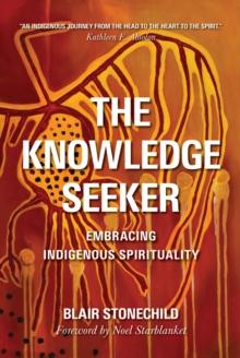 The Knowledge Seeker : Embracing Indigenous Spirituality