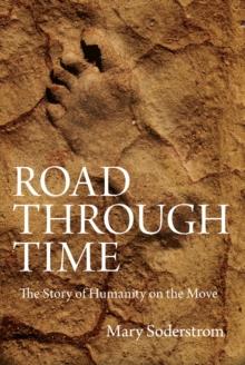 Road Through Time : The Story of Humanity on the Move