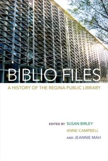 Biblio Files : A History of the Regina Public Library