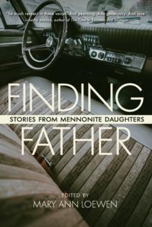 Finding Father : Stories from Mennonite Daughters