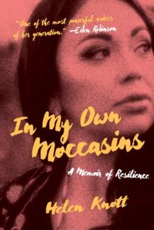 In My Own Moccasins : A Memoir of Resilience