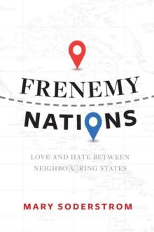 Frenemy Nations : Love and Hate between Neighbo(u)ring States