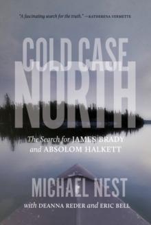 Cold Case North : The Search for James Brady and Absolom Halkett