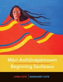 Maci-Anihsinapemowin : Beginning Saulteaux