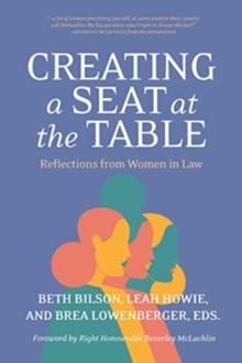 Creating a Seat at the Table : Reflections from Women in Law