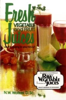 Fresh Vegetable and Fruit Juices : What's Missing in Your Body