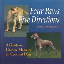 Four Paws, Five Directions : A Guide to Chinese Medicine for Cats and Dogs