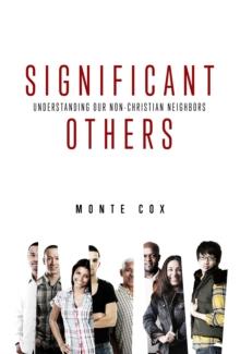 Significant Others : Understanding Our Non-Christian Neighbors