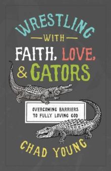 Wrestling with Faith, Love, and Gators