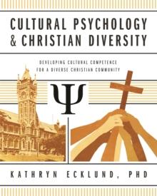 Cultural Psychology and Christian Divers : Developing Cultural Competence for a Diverse Christian Community