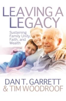 Leaving a Legacy : Sustaining Family Unity, Faith, and Wealth