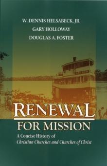 Renewal for Mission : A Concise History of Christian Churches and Churches of Christ